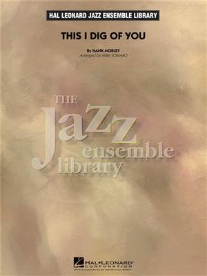 Hank Mobley: This I Dig Of You: (Arr. Mike Tomaro): Jazz Band