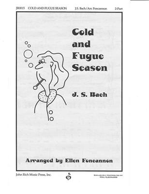 Johann Sebastian Bach: Cold And Fugue Season: (Arr. Ellen Foncannon): Chœur Mixte et Accomp.