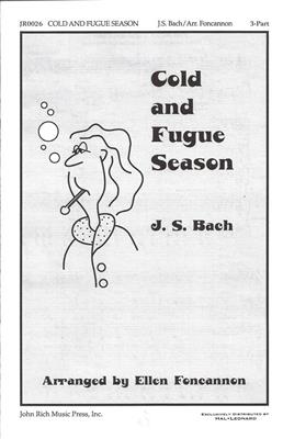 Johann Sebastian Bach: Cold and Fugue Season: (Arr. Ellen Foncannon): Chœur Mixte et Accomp.