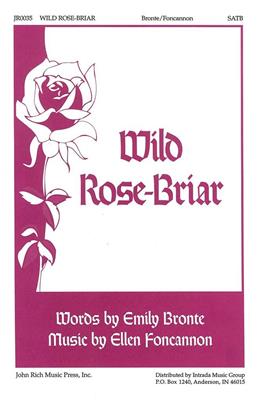 Ellen Foncannon: Wild Rose-Briar: Chœur Mixte et Accomp.
