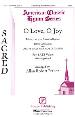 Allan Robert Petker: O Love, O Joy: Chœur Mixte et Accomp.
