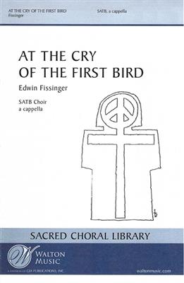 Edwin Fissinger: At the Cry of the First Bird: Chœur Mixte A Cappella
