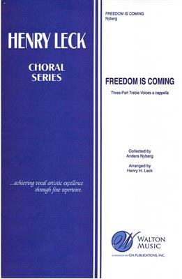 Freedom Is Coming: (Arr. Henry Leck): Chœur Mixte et Accomp.
