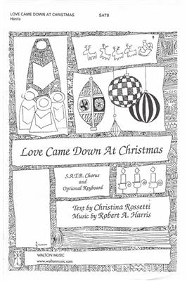 Christina Rossetti: Love Came Down at Christmas: Chœur Mixte et Accomp.