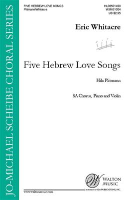Eric Whitacre: 5 Hebrew Love Songs: Voix Hautes et Accomp.
