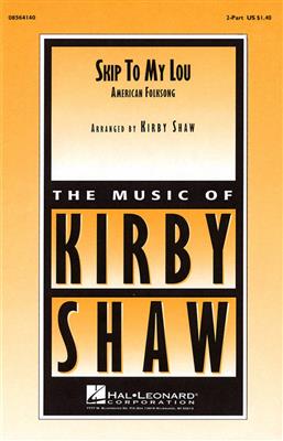 Skip to My Lou: (Arr. Kirby Shaw): Voix Hautes et Accomp.