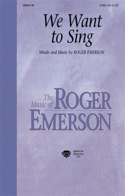 Roger Emerson: We Want to Sing: Voix Hautes et Accomp.