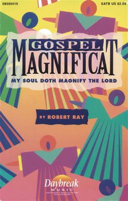Robert Ray: Gospel Magnificat: Chœur Mixte et Accomp.