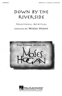 Down by the Riverside: (Arr. Moses Hogan): Chœur Mixte et Accomp.