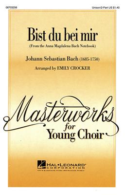 Johann Sebastian Bach: Bist du bei mir: (Arr. Emily Crocker): Chœur Mixte et Accomp.
