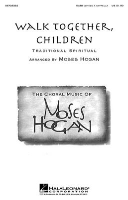Walk Together, Children: (Arr. Moses Hogan): Chœur Mixte et Accomp.