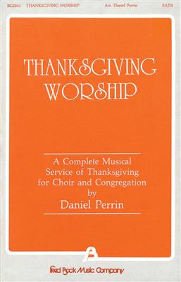 Thanksgiving Worship: (Arr. Dan Perrin): Chœur Mixte et Accomp.