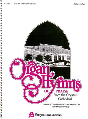 Organ Hymns of Praise from the Crystal Cathedral: (Arr. Richard Unfreid): Orgue