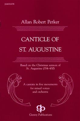 Allan Robert Petker: Canticle of St. Augustine (Cantata): Chœur Mixte et Accomp.