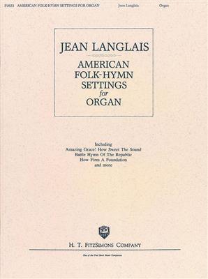 Jean Langlais: American Folk-Hymn Settings for Organ: Orgue