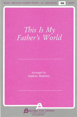 Franklin L. Sheppard: This Is My Father'S World: (Arr. Andrea Ramsey): Voix Hautes et Accomp.