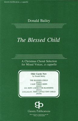 Donald Bailey: The Blessed Child: Chœur Mixte et Accomp.