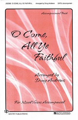 O Come All Ye Faithful: (Arr. Doug Andrews): Chœur Mixte et Accomp.