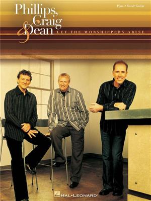 Phillips, Craig and Dean: Phillips, Craig & Dean - Let the Worshippers Arise: Piano, Voix & Guitare