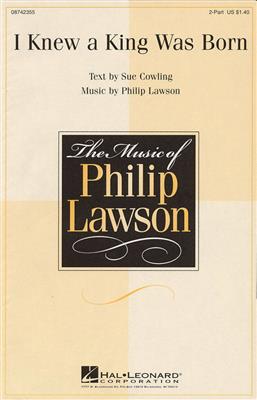 Philip Lawson: I Knew a King Was Born: Voix Hautes et Piano/Orgue