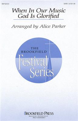 Fred Pratt Green: When in Our Music God Is Glorified: (Arr. Alice Parker): Chœur Mixte et Accomp.