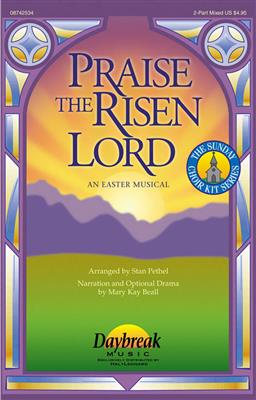 Mary Kay Beall: Praise the Risen Lord: (Arr. Stan Pethel): Voix Hautes et Accomp.