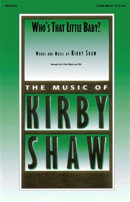 Kirby Shaw: Who's That Little Baby?: Chœur Mixte et Accomp.