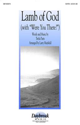 Twila Paris: Lamb of God (with Were You There?): (Arr. Larry Mayfield): Chœur Mixte et Accomp.