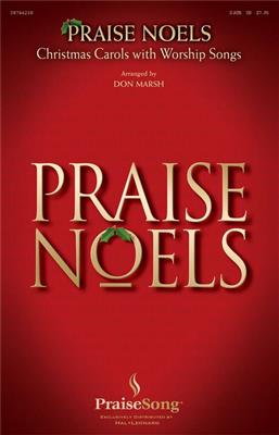 Don Marsh: Praise Noels: Chœur Mixte et Accomp.