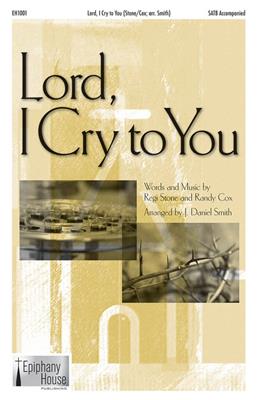 Randy Cox: Lord, I Cry To You: (Arr. J. Daniel Smith): Voix Hautes et Accomp.