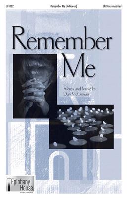 Dan McGowan: Remember Me: Chœur Mixte et Accomp.