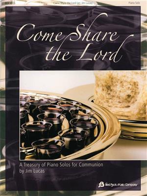 Come Share The Lord: (Arr. Jim Lucas): Clavier
