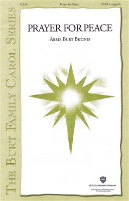 Abbie Burt Betinis: Prayer For Peace: Chœur Mixte et Accomp.