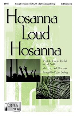 Jeff Redd: Hosanna, Loud Hosanna: (Arr. Robert Sterling): Chœur Mixte et Accomp.