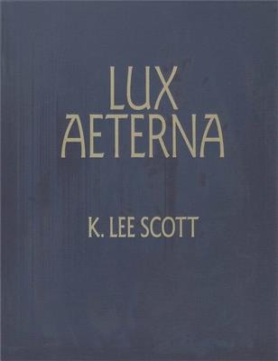 K. Lee Scott: Lux Aeterna: (Arr. K. Lee Scott): Voix Basses et Piano/Orgue