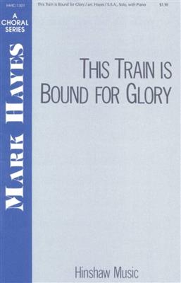 This Train Is Bound For Glory: (Arr. Mark Hayes): Voix Hautes et Piano/Orgue