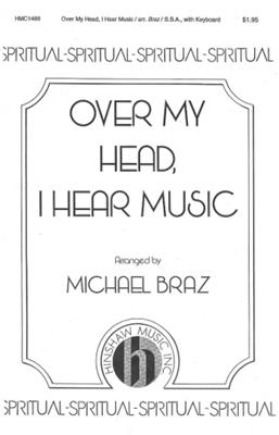 Over My Head, I Hear Music: (Arr. Michael Braz): Voix Hautes et Piano/Orgue