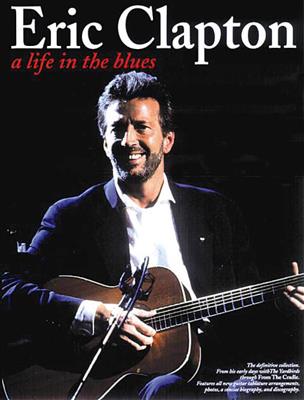 Eric Clapton: Eric Clapton - A Life in the Blues: Solo pour Guitare