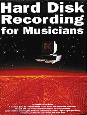 David Miles Huber: Hard Disk Recording for Musicians