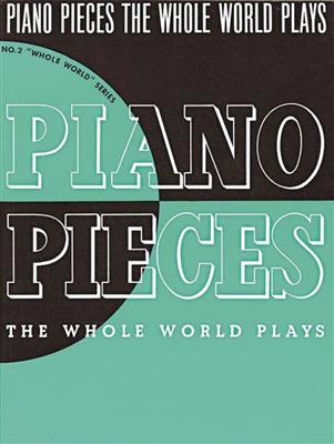 Piano Pieces the Whole World Plays: Solo de Piano