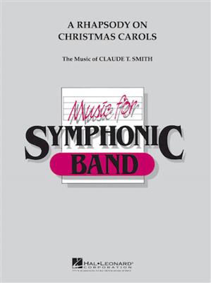 Rhapsody On Christmas Carols: (Arr. Claude T. Smith): Orchestre d'Harmonie