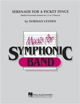 Norman Leyden: Serenade for a Picket Fence: Orchestre d'Harmonie