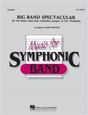 Big Band Spectacular: (Arr. John Higgins): Orchestre d'Harmonie