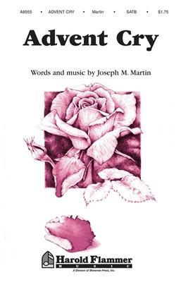 Joseph M. Martin: Advent Cry from The Winter Rose: Chœur Mixte et Accomp.