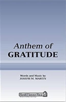 Joseph M. Martin: Anthem of Gratitude: (Arr. Stan Pethel): Chœur Mixte et Accomp.