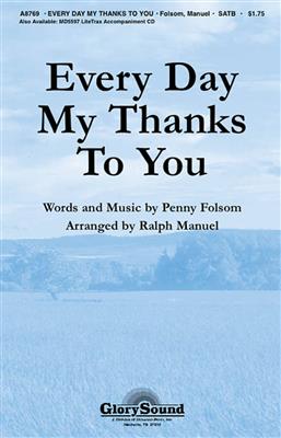 Penny Folsom: Every Day My Thanks to You: (Arr. Ralph Manuel): Chœur Mixte et Accomp.