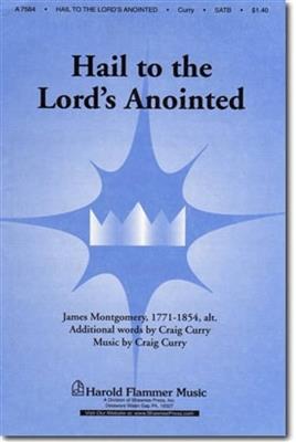 Craig Curry: Hail to the Lord's Anointed: Chœur Mixte et Accomp.