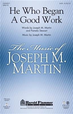 Joseph M. Martin: He Who Began A Good Work: Chœur Mixte et Accomp.