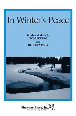 Rebecca Peck: In Winter's Peace: Chœur Mixte et Accomp.