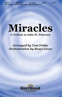 John W. Peterson: Miracles: (Arr. Tom Fettke): Chœur Mixte et Accomp.